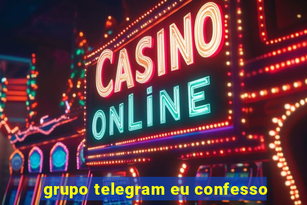 grupo telegram eu confesso